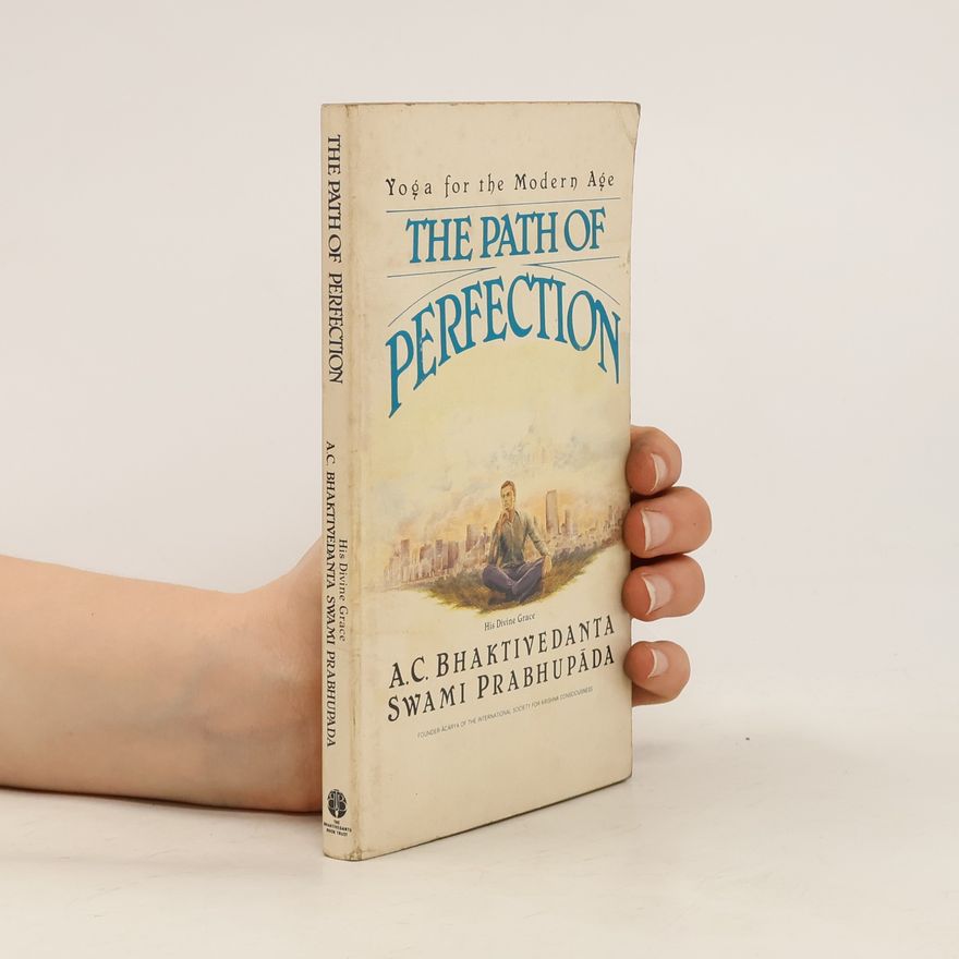 A.C. Bhaktivedanta Swami Prabhupada The Path of Perfection