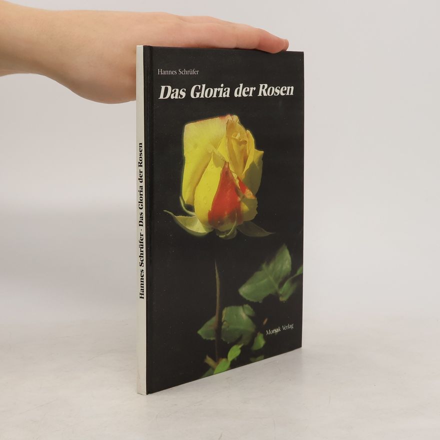 Hannes Schrüfer Das Gloria der Rosen