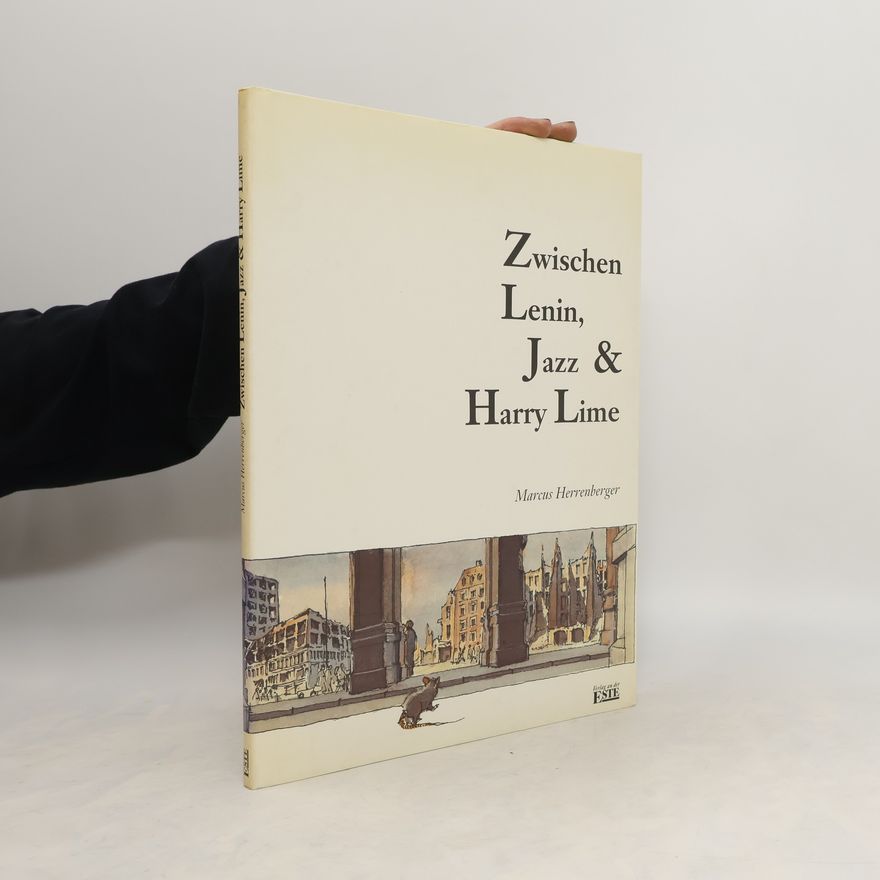 Marcus Herrenberger Zwischen Lenin, Jazz & Harry Lime. Geschichte einer Ratte