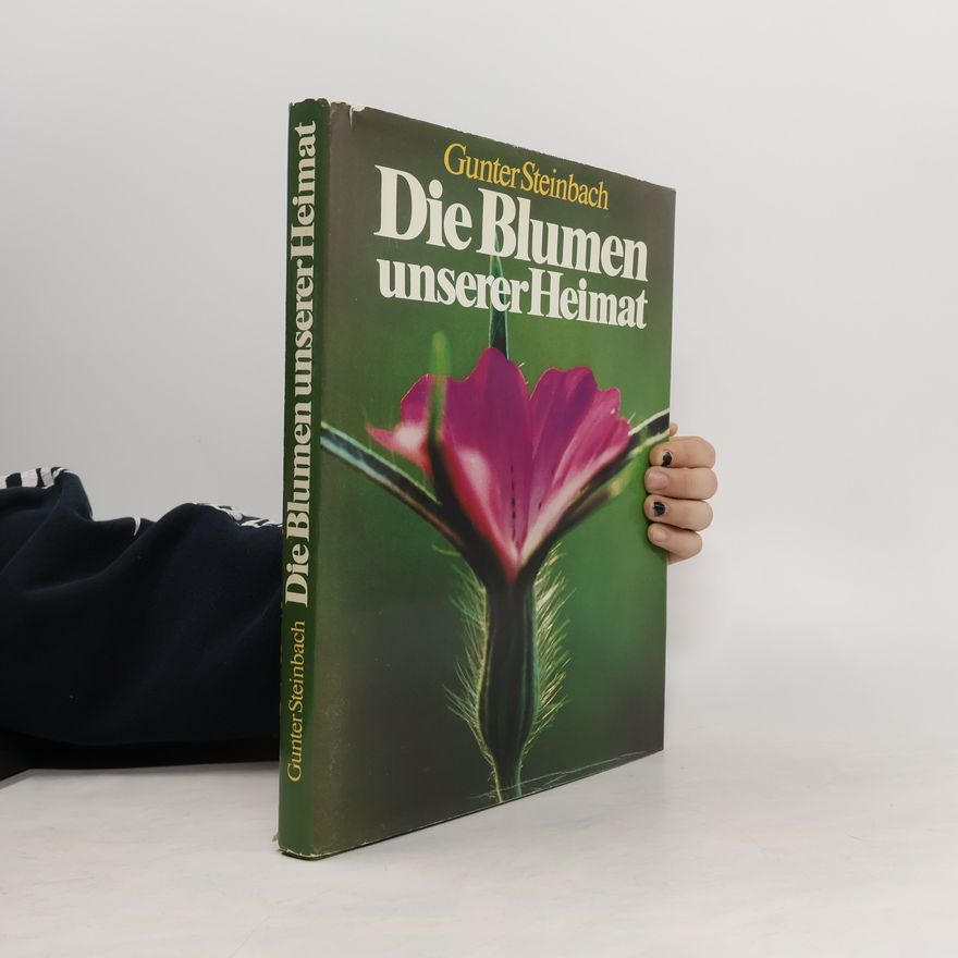 Gunter Steinbach Die Blumen unserer Heimat