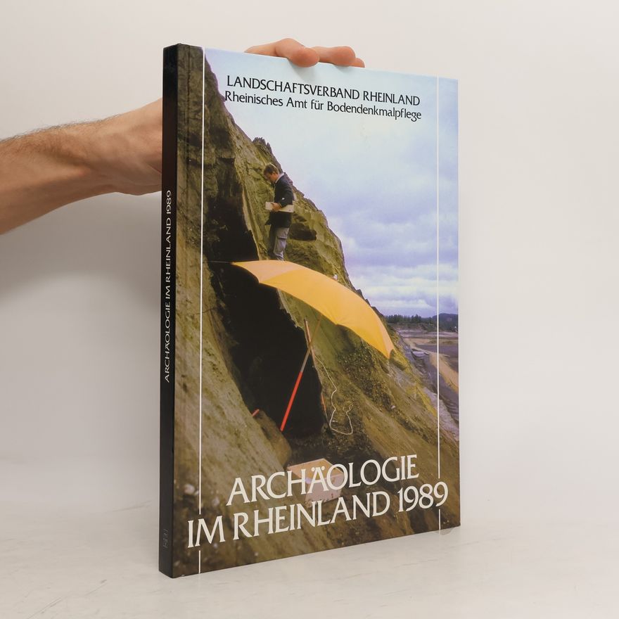 Autorenkollektiv Archäologie im Rheinland Die wichtigsten Grabungen und Funde des Jahres 1989