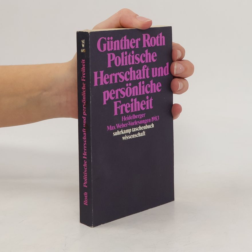 Guenther Roth Politische Herrschaft und persönliche Freiheit
