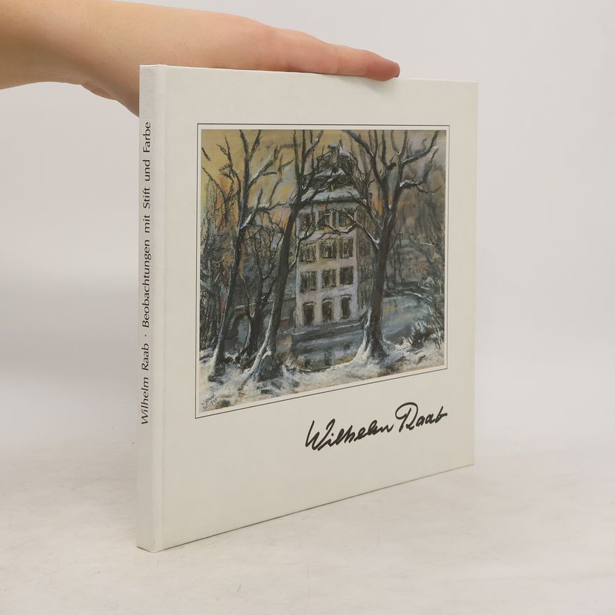 Wilhelm Raab Beobachtungen mit Stift und Farbe