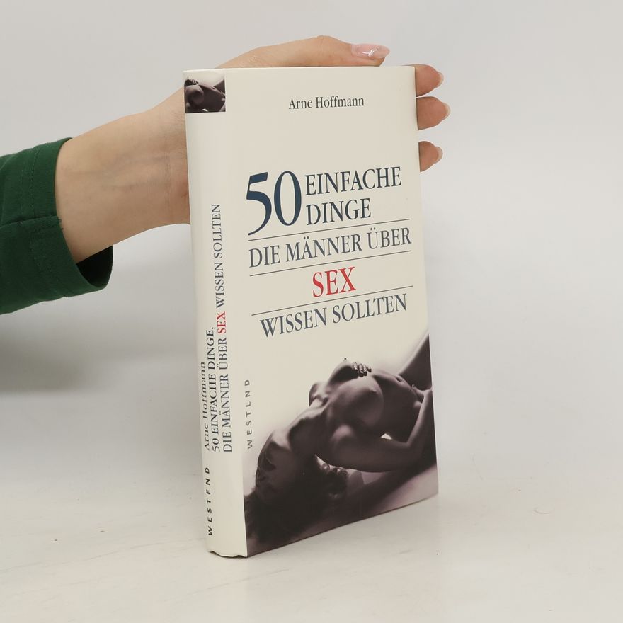 Arne Hoffmann 50 einfache Dinge, die Männer über Sex wissen sollten
