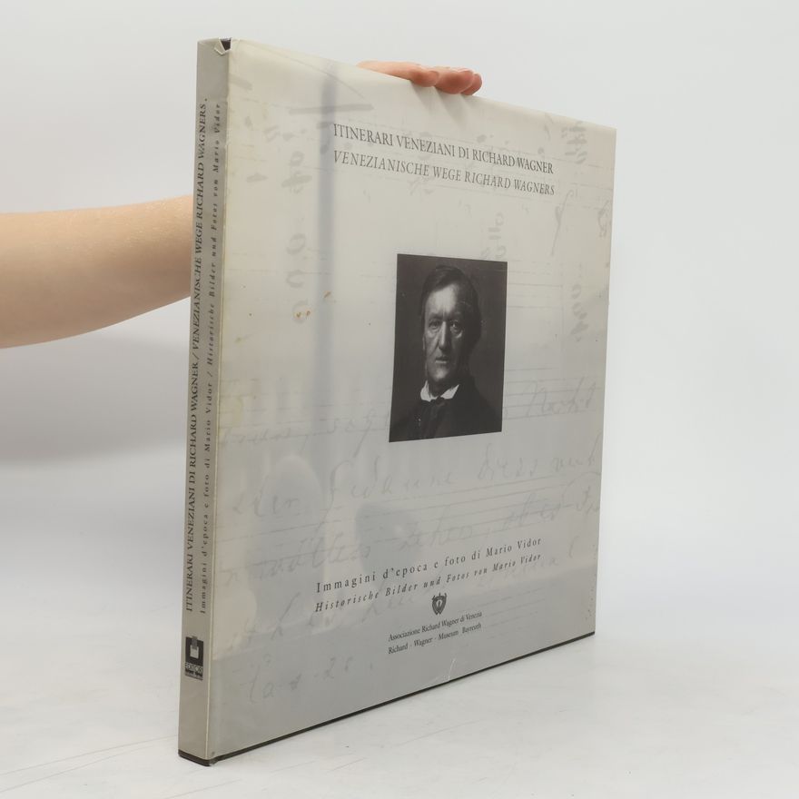 Mario Vidor Itinerari veneziani di Richard Wagner. Venezianische Wege Richard Wagners