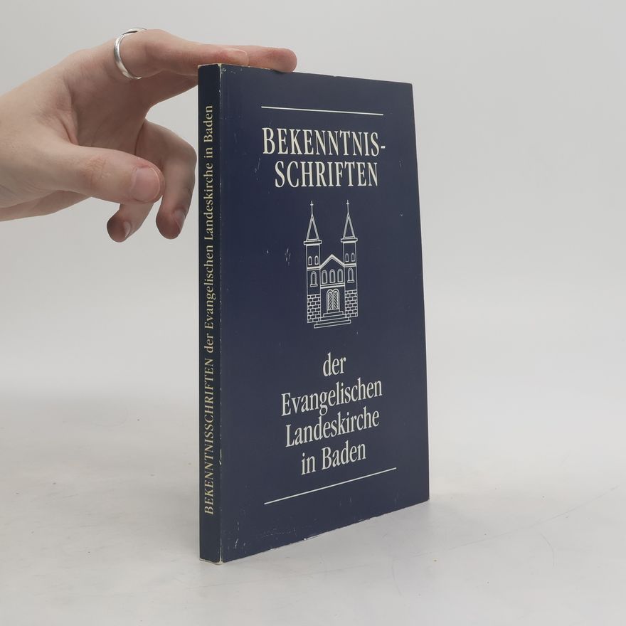 Autorenkollektiv Bekenntnisschriften der Evangelischen Landeskirche in Baden