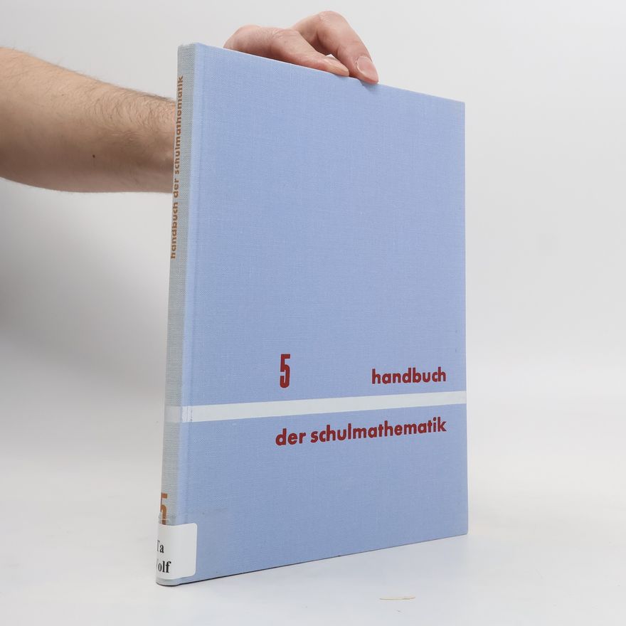 Georg Wolff Handbuch der Schulmathematik 5. Einzelfragen der Mathematik