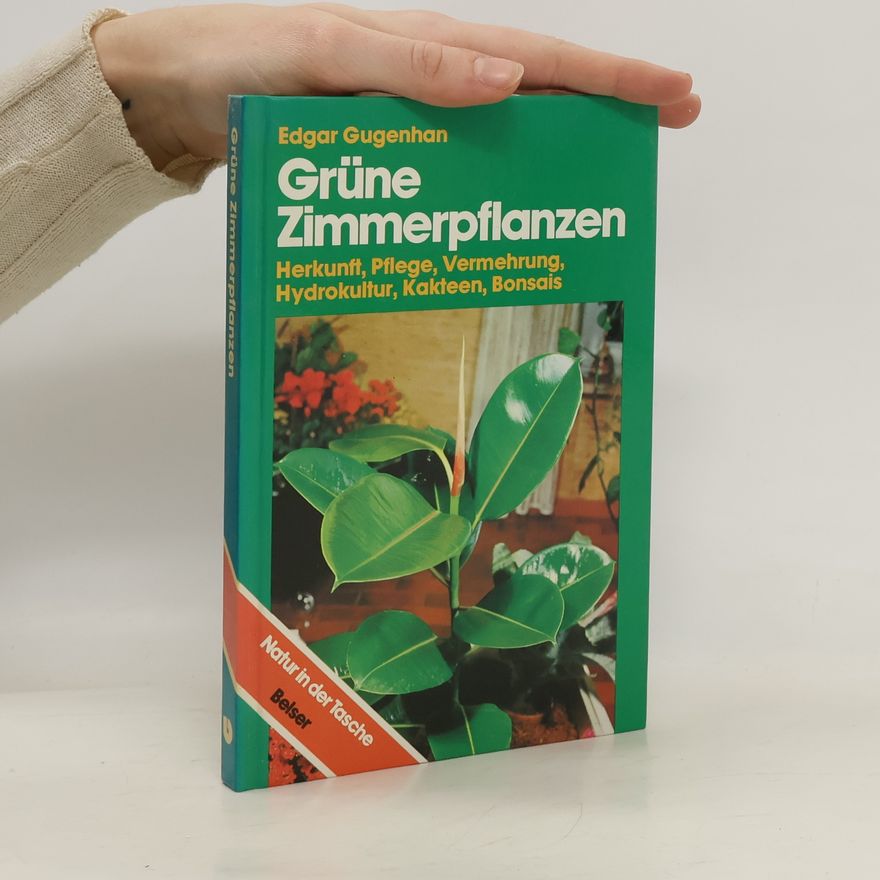 Edgar Gugenhan Grüne Zimmerpflanzen