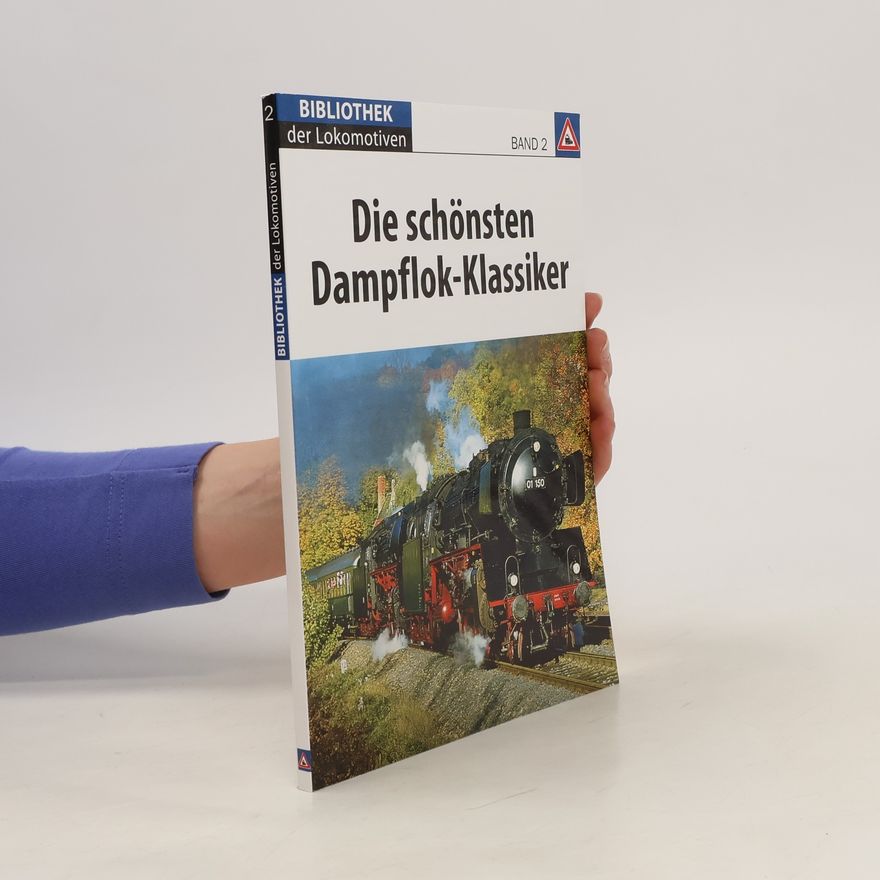 Various authors Die schönsten Dampflok-Klassiker
