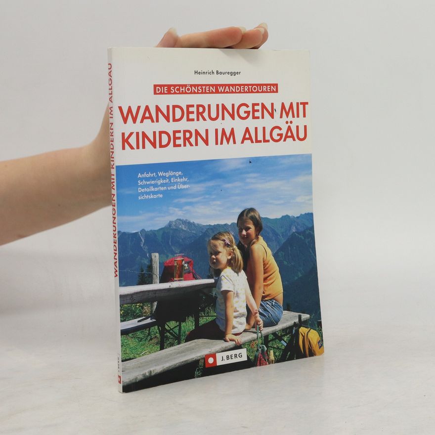 Heinrich Bauregger Die schönsten Wanderungen mit Kindern im Allgäu