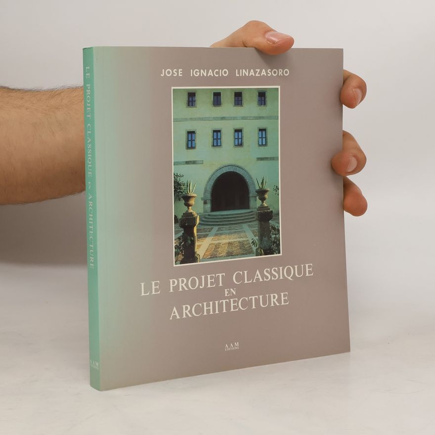 José Ignacio Linazasoro Le projet classique en architecture