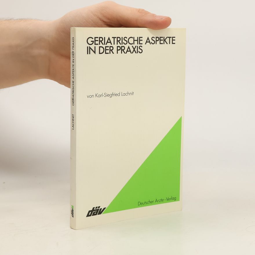 Karl-Siegfried Lachnit Geriatrische Aspekte in der Praxis