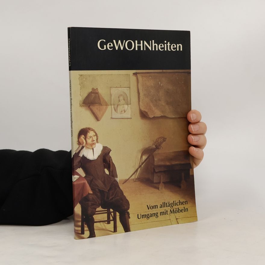 Christoph Daxelmüller Gewohnheiten. Vom alltäglichen Umgang mit Möbeln