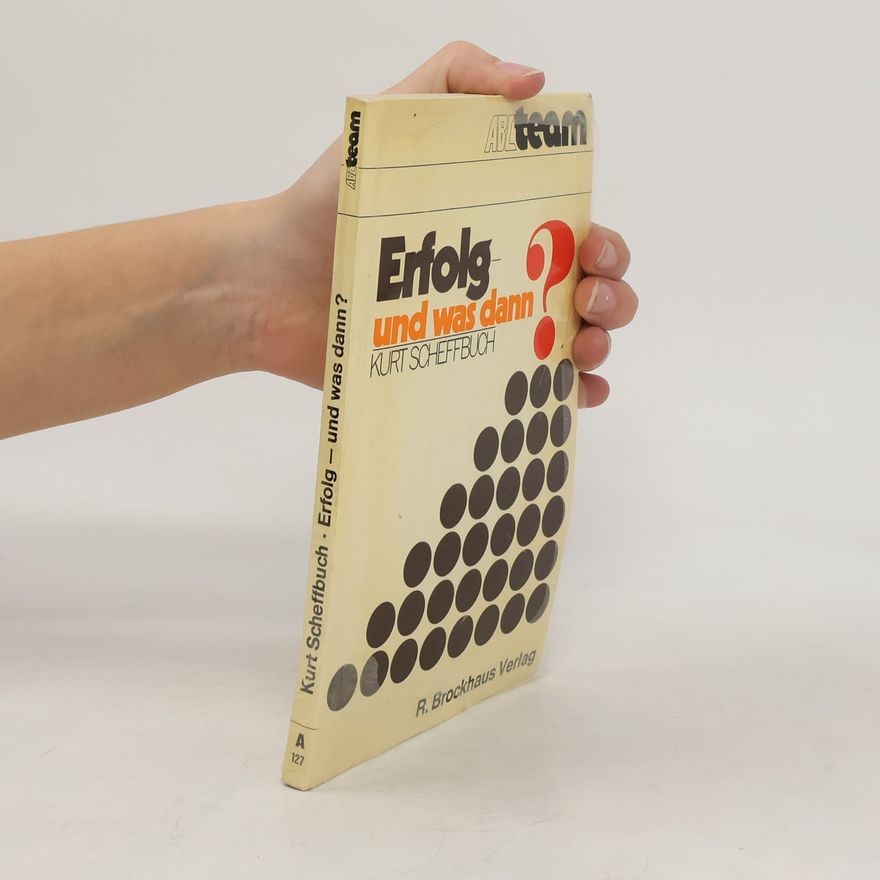 Kurt Scheffbuch Erfolg, und was dann?