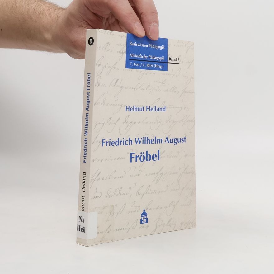 Friedrich Fröbel Basiswissen Pädagogik
