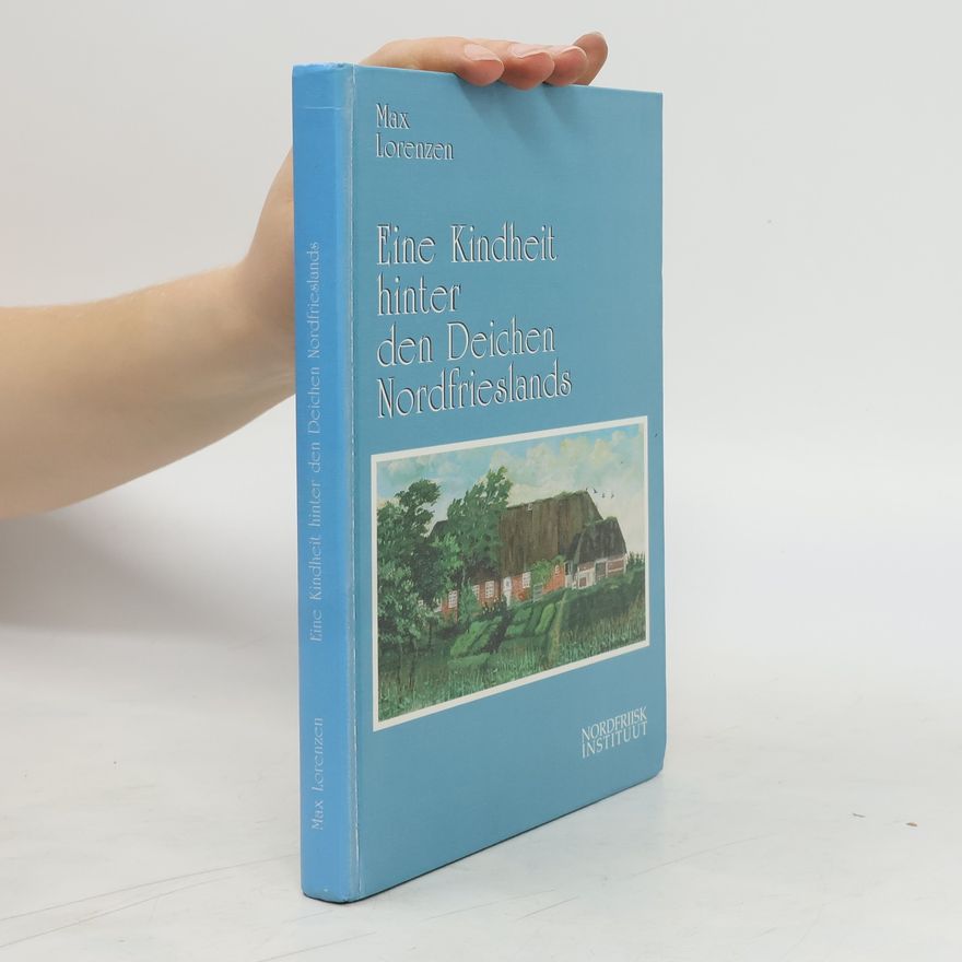 Max-Otto Lorenzen Eine Kindheit hinter den Deichen Nordfrieslands