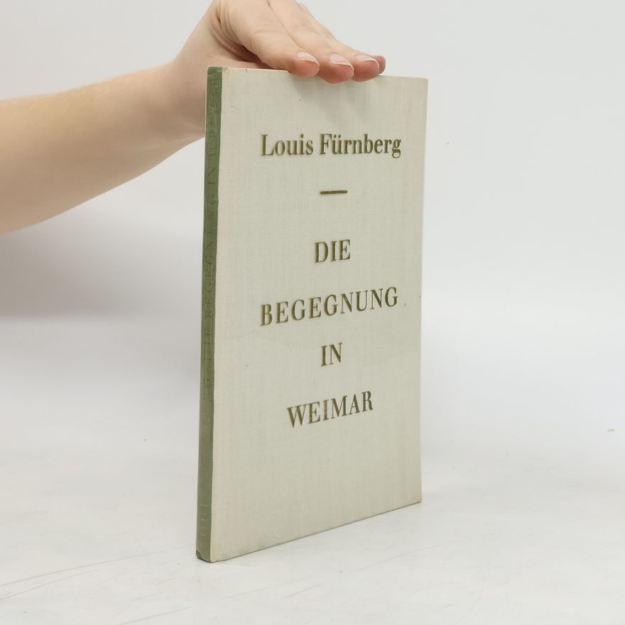 Louis Fürnberg Die Begegnung in Weimar