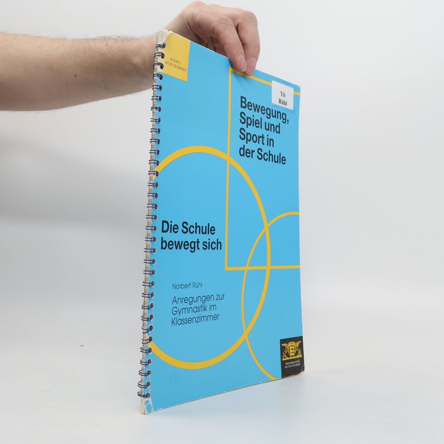 Norbert Rühl Bewegung, Spiel und Sport in der Schule. Die Schule bewegt sich. Anregungen zur Gymnastik im Klassenzimmer