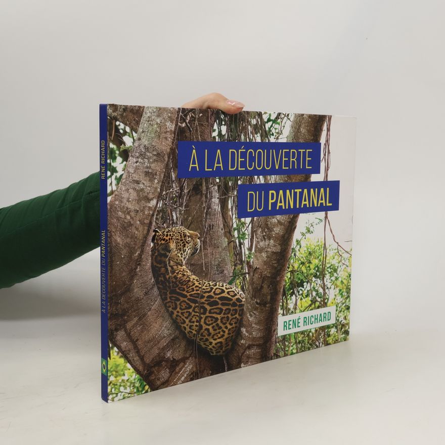 René Richard Á la Découverte du Pantanal