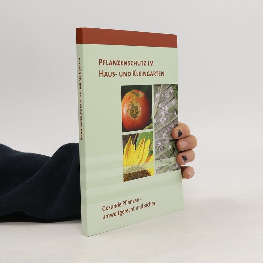 Autorenkollektiv Pflanzenschutz im Haus- und Kleingarten