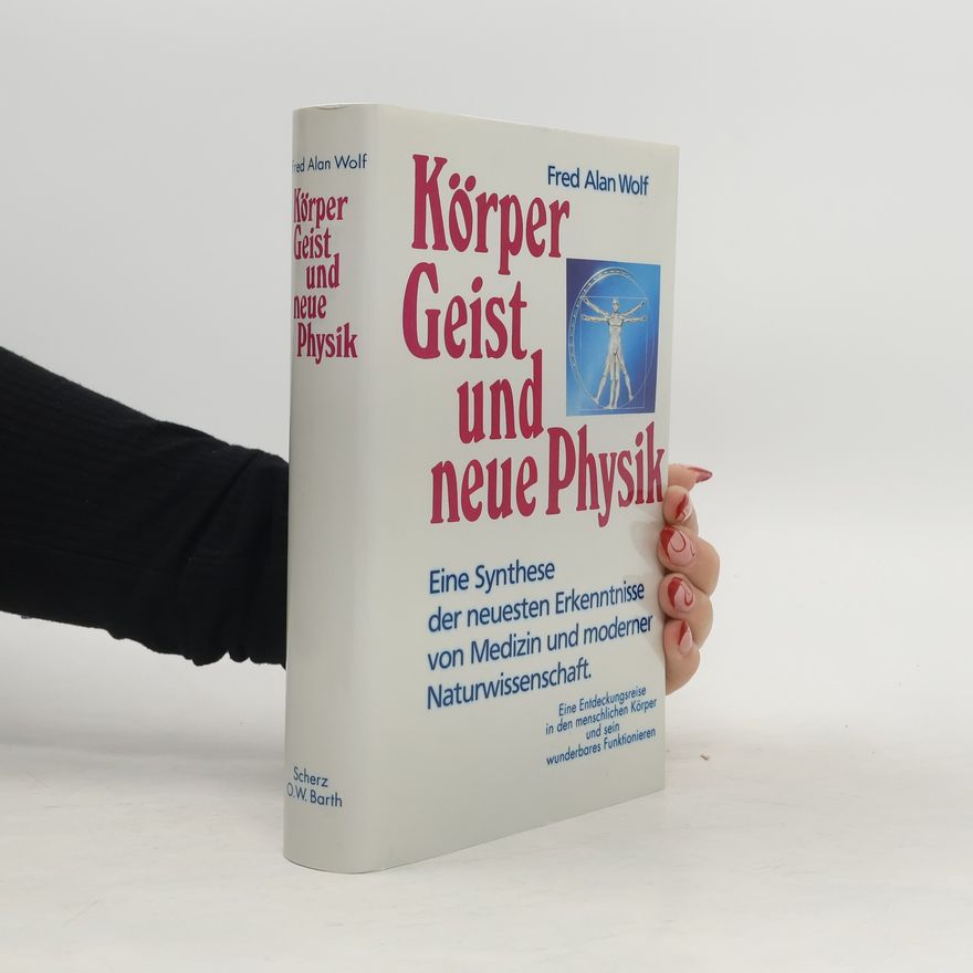 Fred Wolf Körper, Geist und neue Physik