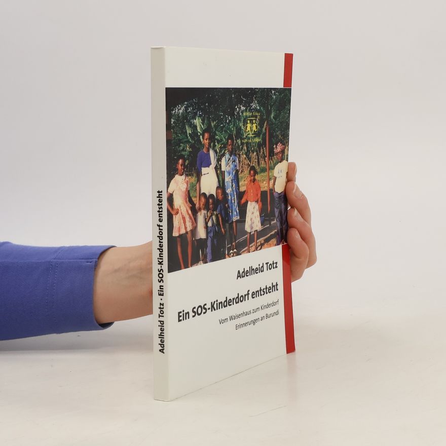 Adelheid Totz Ein SOS-Kinderdorf entsteht