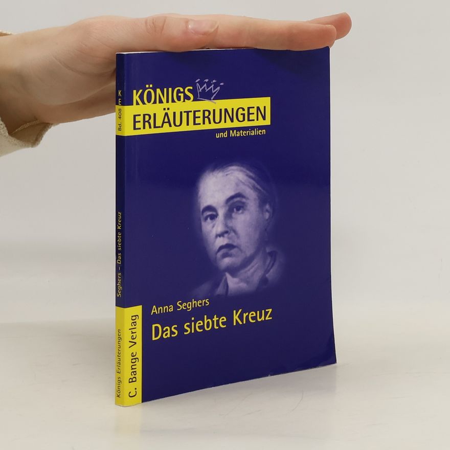 Rüdiger Bernhardt Erläuterungen zu Anna Seghers, Das siebte Kreuz