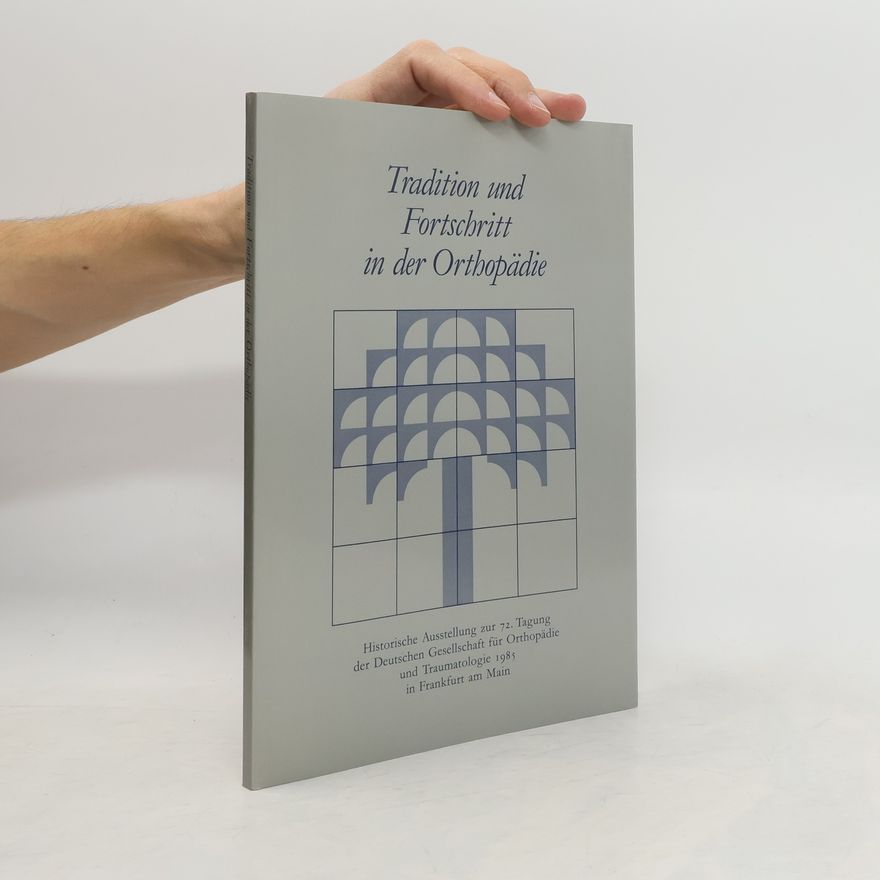 Autorenkollektiv Tradition und Fortschritt in der Orthopädie