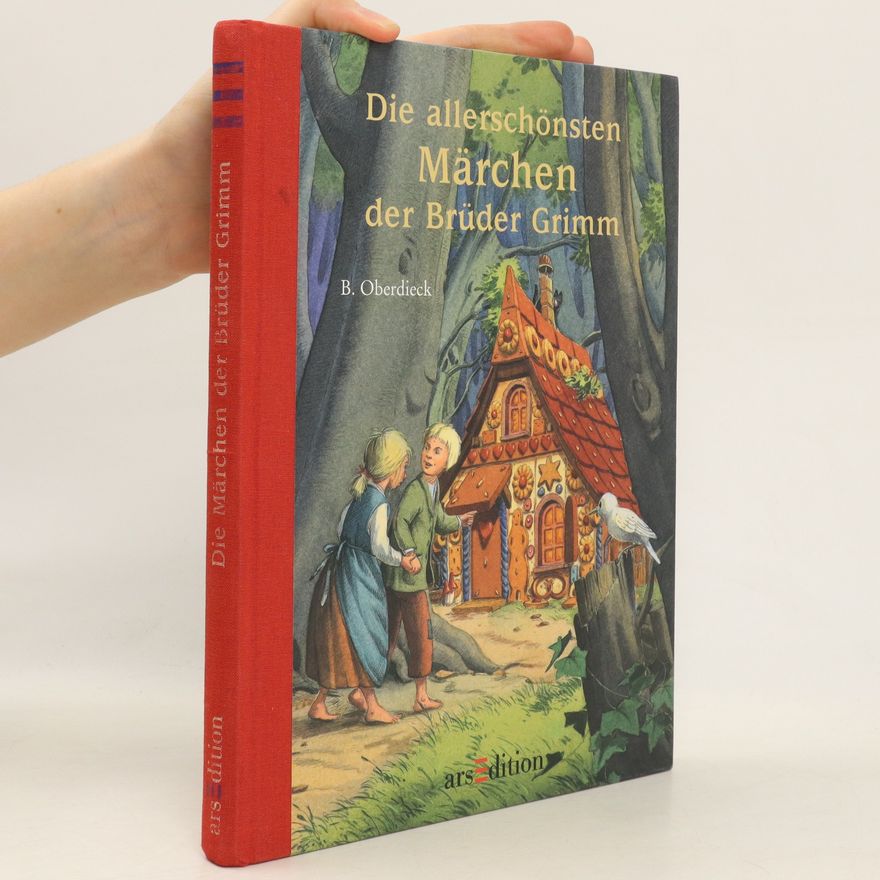 Bernhard Oberdieck Die allerschönsten Märchen der Gebrüder Grimm