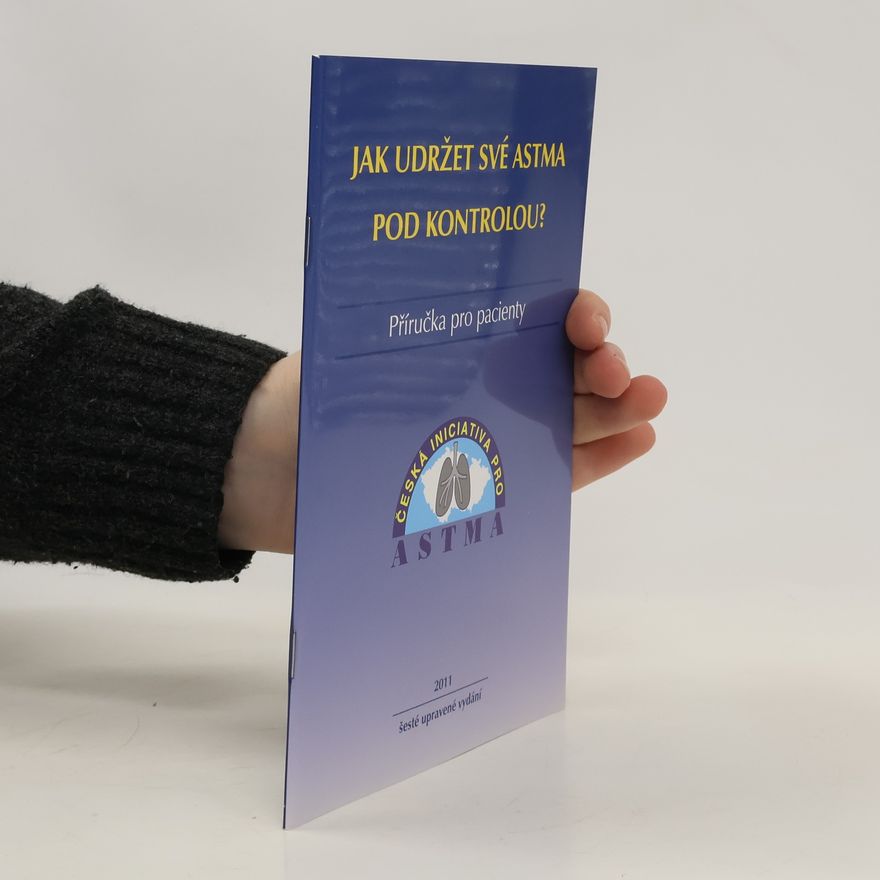 Kolektiv autorů Jak udržet své astma pod kontrolou?