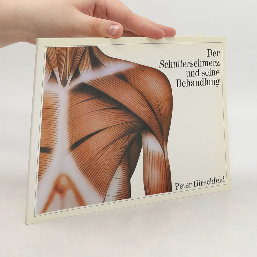 Peter Hirschfeld Der Schulterschmerz und seine Behandlung