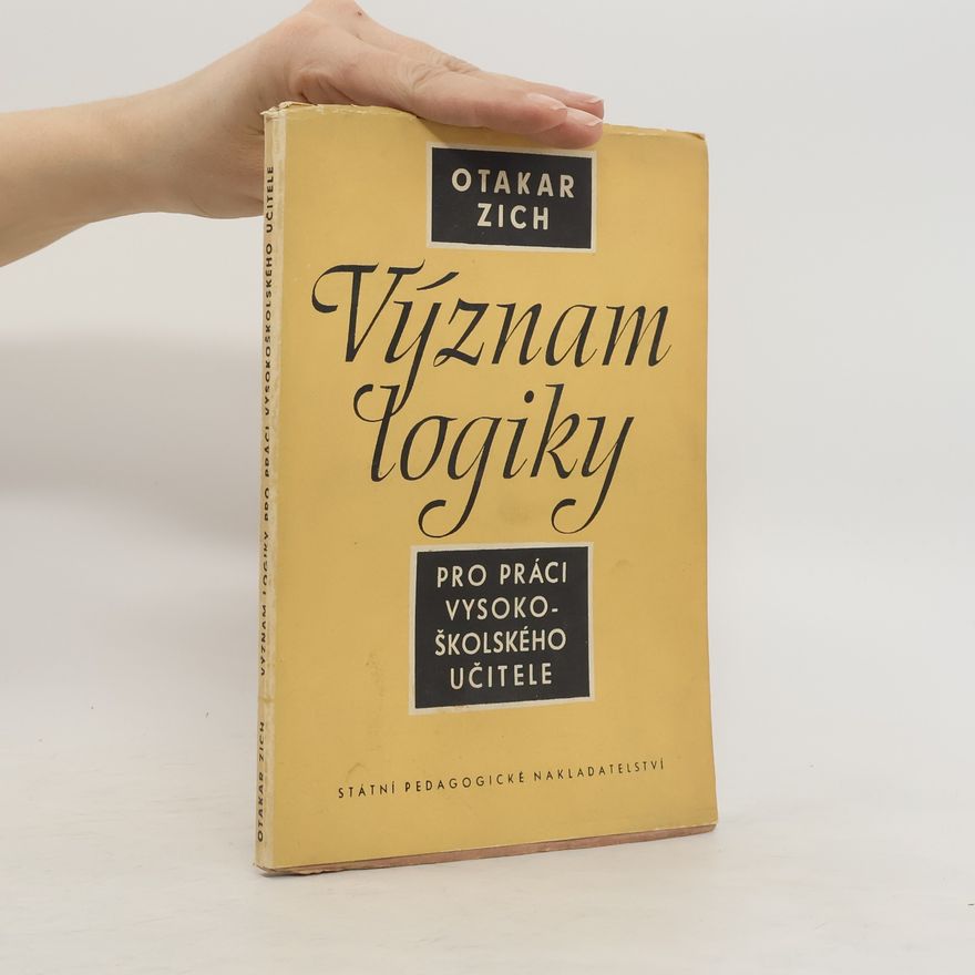 Zich Otakar Význam logiky pro práci vysokoškolského učitele