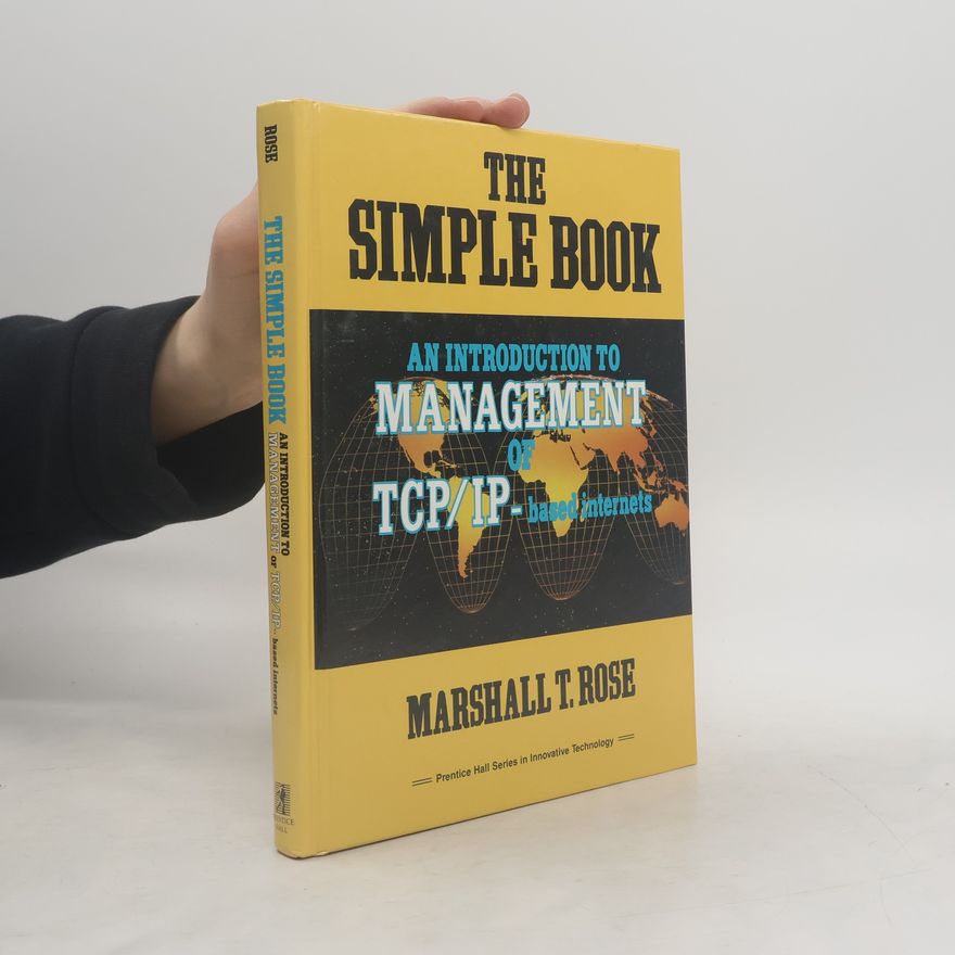 Marshall T. Rose The Simple Book : An Introduction to Management of TCP/IP
