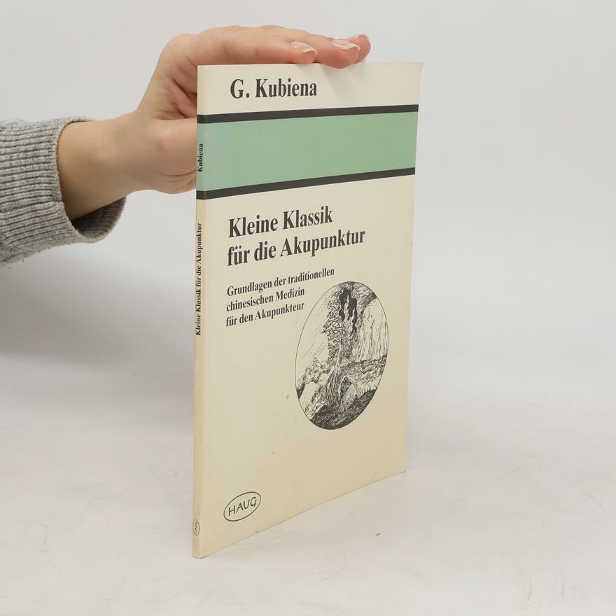 Gertrude Kubiena Kleine Klassik für die Akupunktur