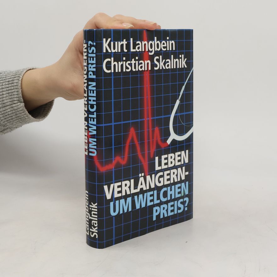 Kurt Langbein Leben verlängern - um welchen Preis?