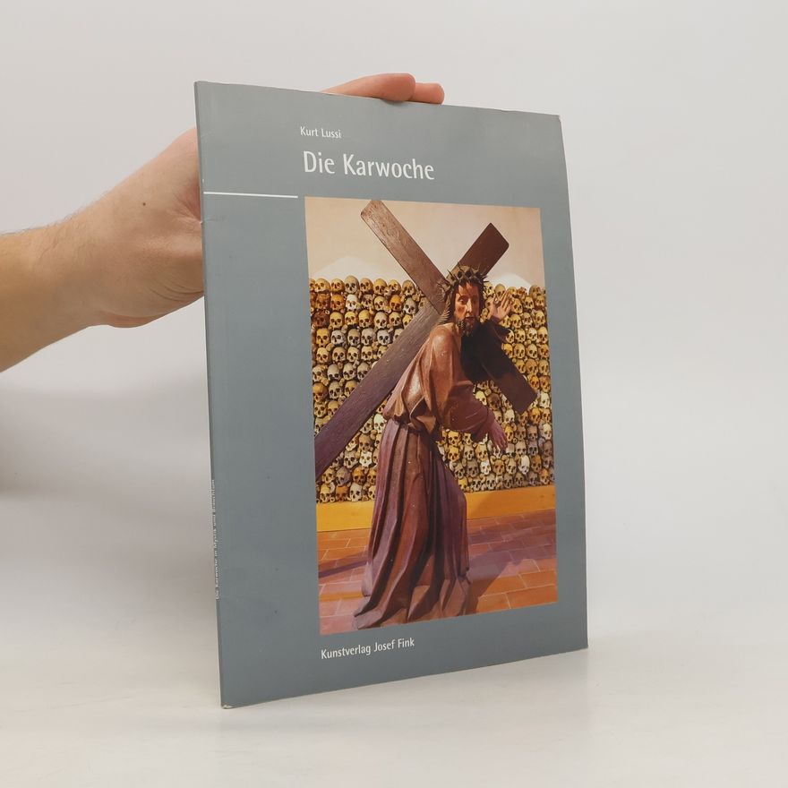 Kurt Lussi Die Karwoche in Mystik und Brauchtum