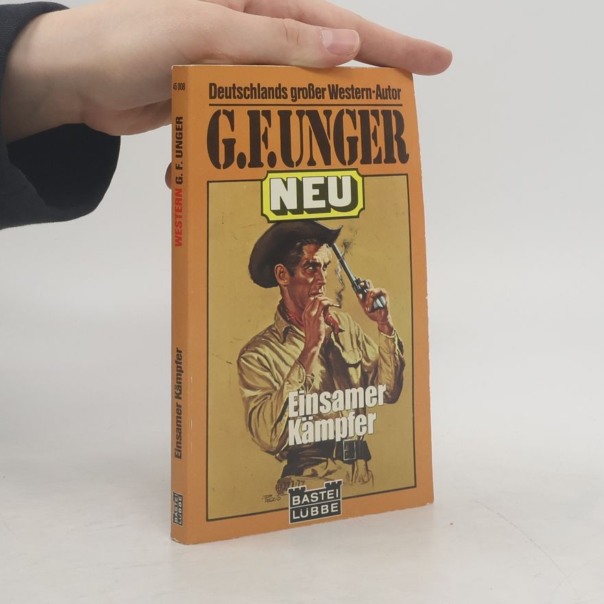 G. F. Unger Einsamer Kämpfer
