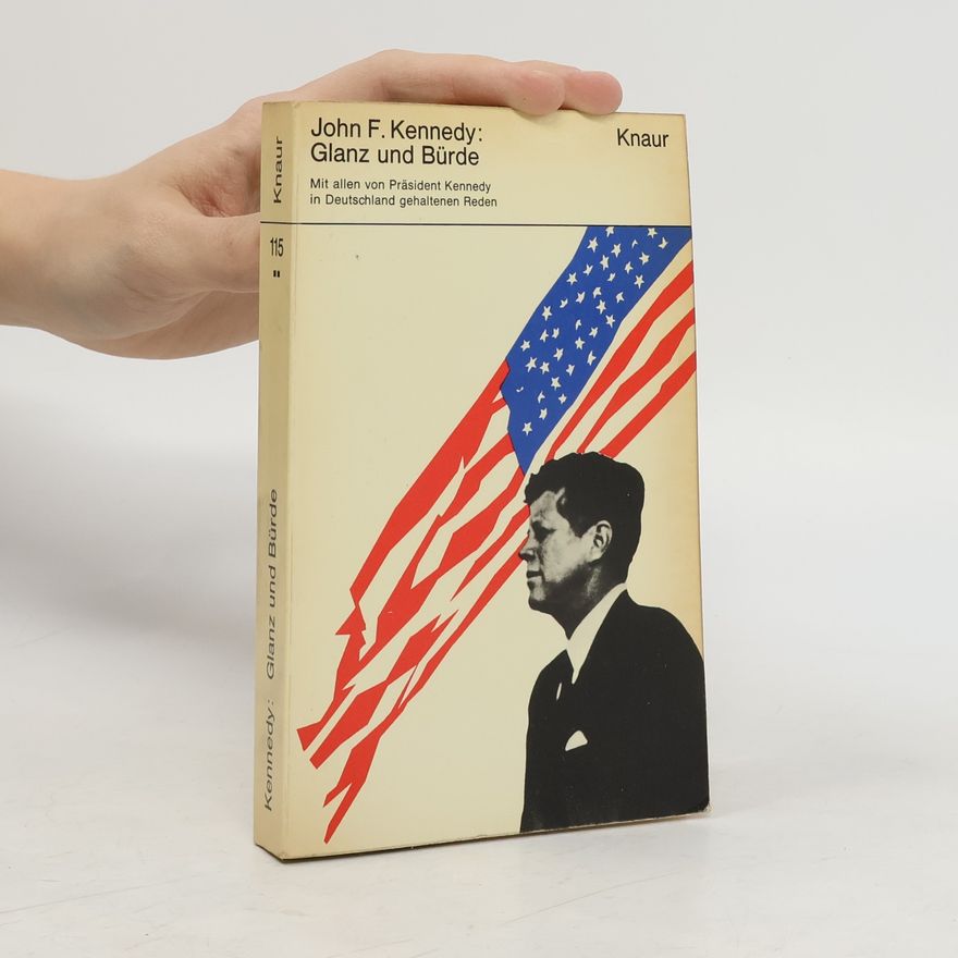 John Fitzgerald Kennedy Glanz und Bürde