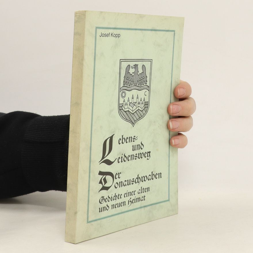 Josef Kopp Lebens und Leidensweg. Der Donauschwaben