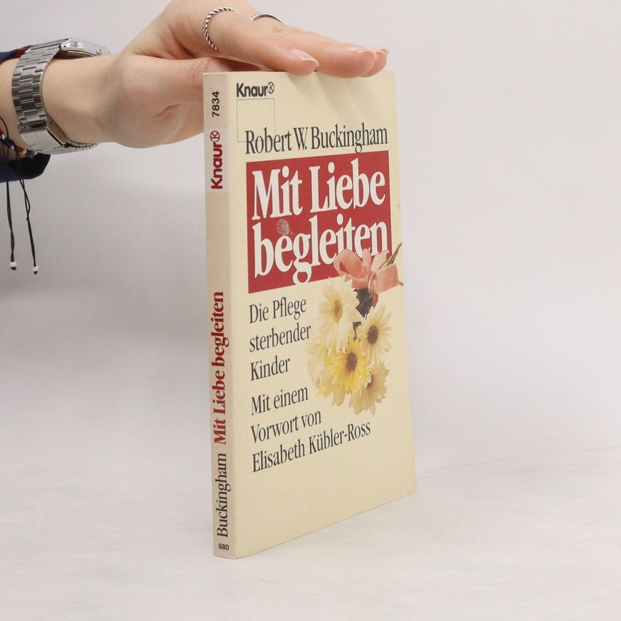 Robert W. Buckingham Mit Liebe begleiten