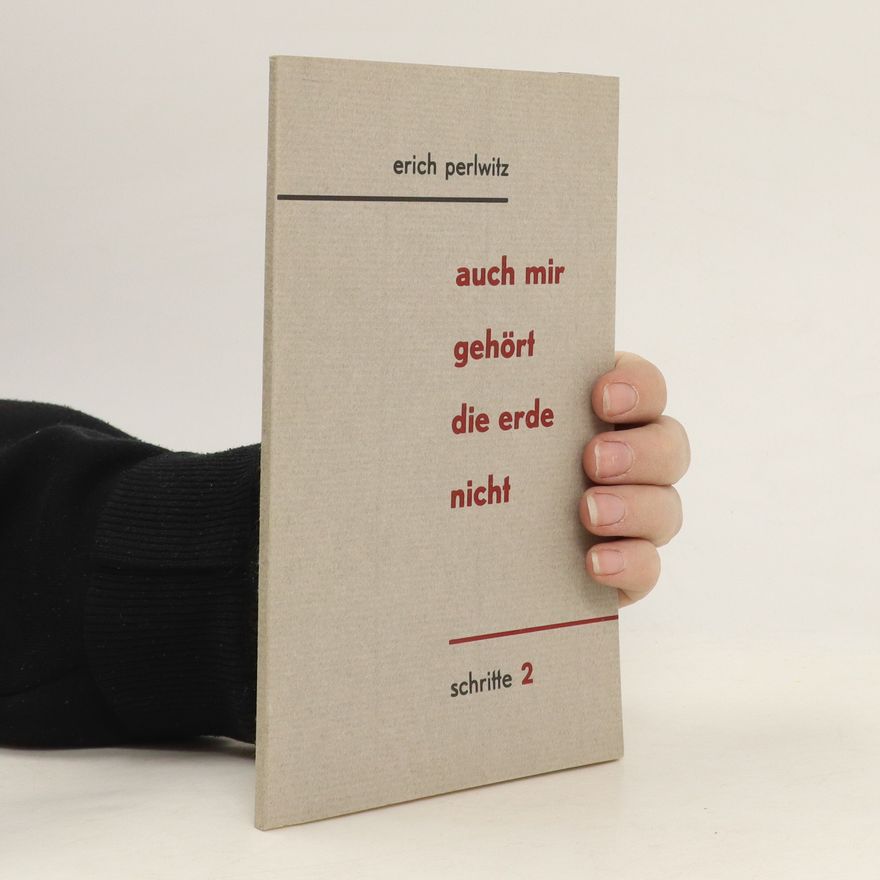 Erich Perlwitz Auch mir gehört die Erde nicht