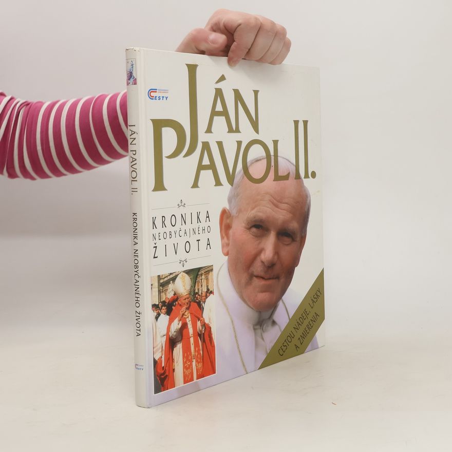 Collectif d'auteurs Ján Pavol II. Kronika neobyčajného života.