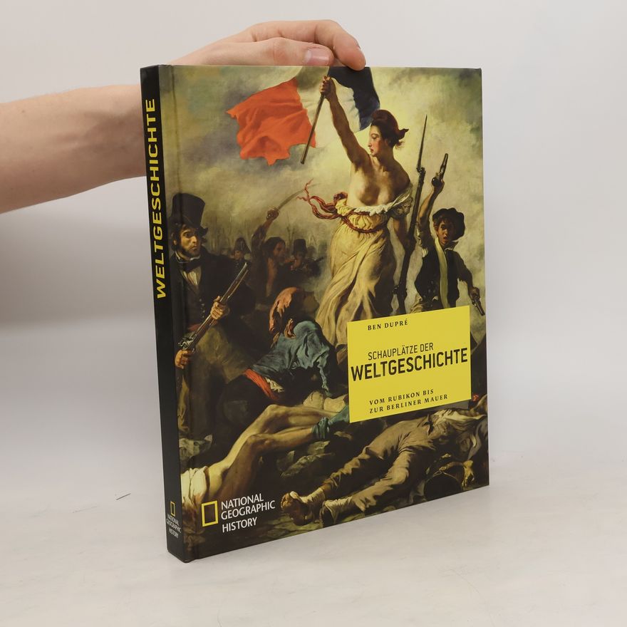 Ben Dupré Schauplätze der Weltgeschichte