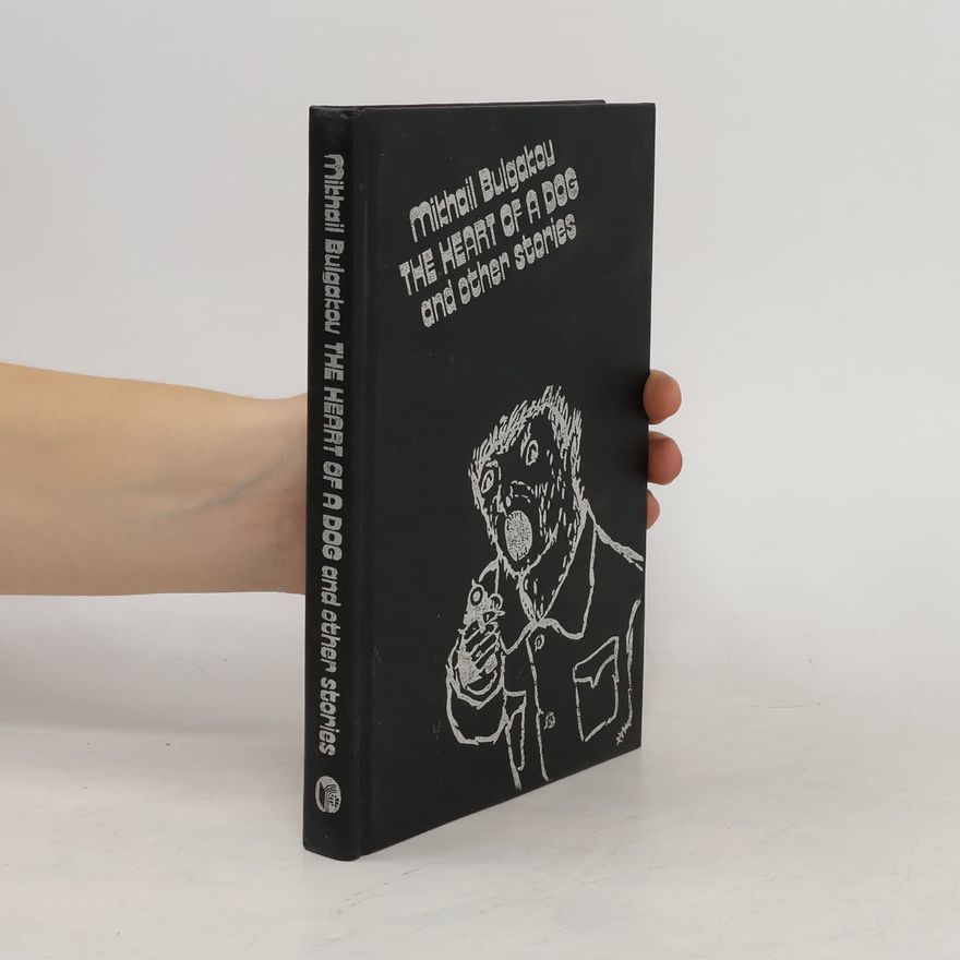 Michail Afanasjevič Bulgakov The Heart of a Dog and Other Stories