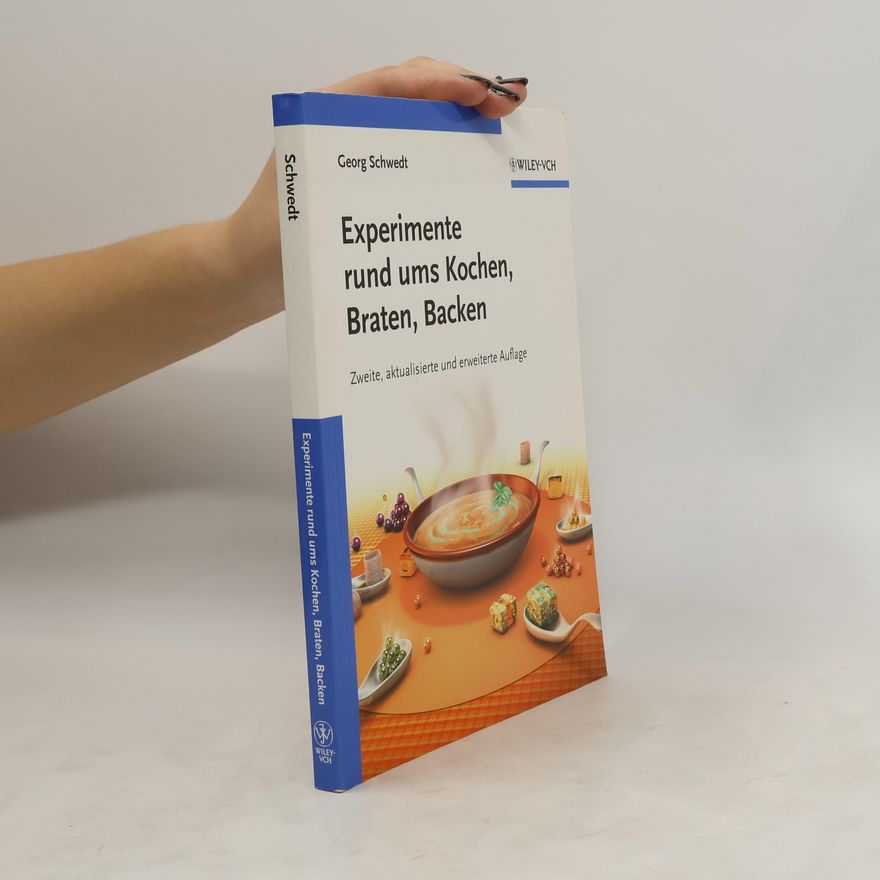 Georg Schwedt Experimente rund ums Kochen, Braten, Backen