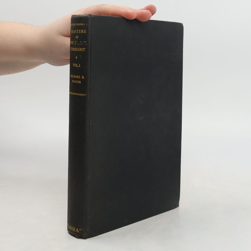 Michael Beresford Foster Masters of Political Thought. Volume 1. Plato to Machiavelli