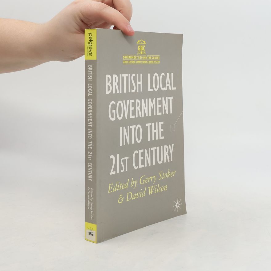 Gerry Stoker British Local Government Into the 21st Century