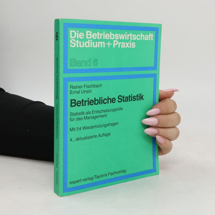 Rainer Fischbach Die Betriebswirtschaft Studium+Praxis. Band 6. Betriebliche Statistik