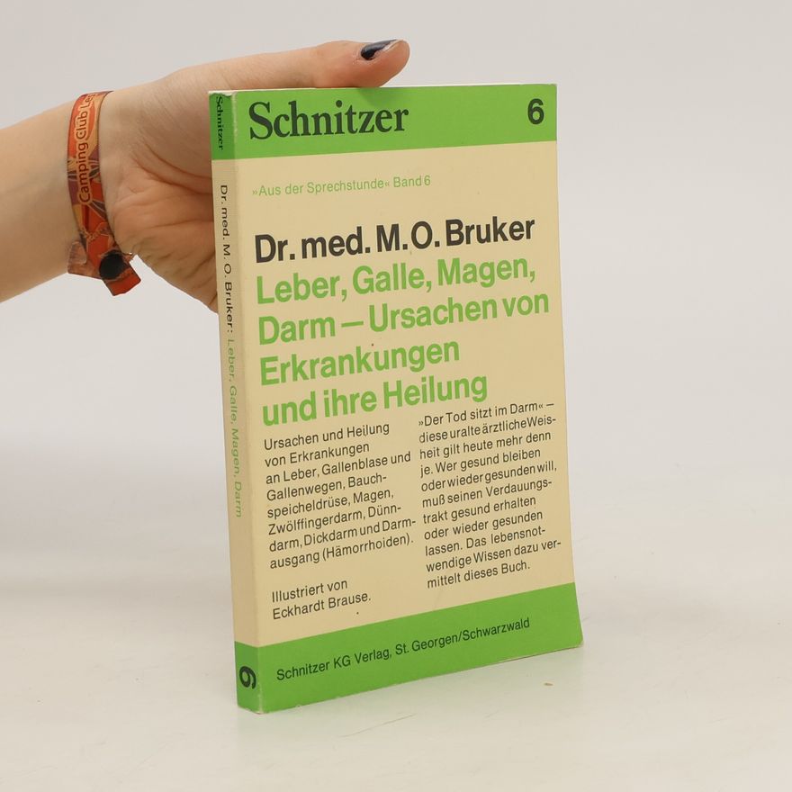 Max Otto Bruker Leber, Galle, Magen, Darm - Ursachen von Erkrankungen und ihre Heilung