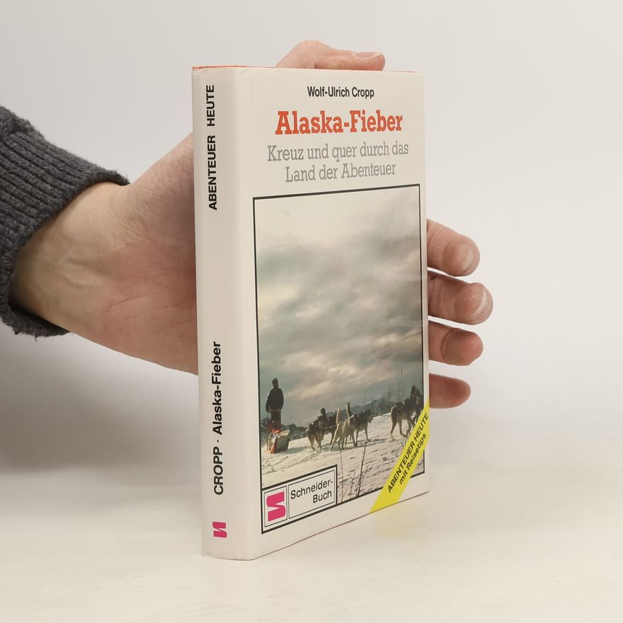 Wolf-Ulrich Cropp Alaska-Fieber
